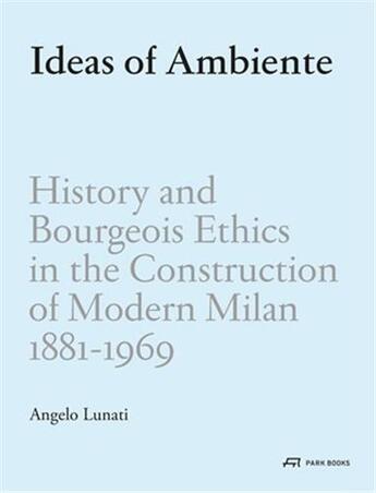 Couverture du livre « Ideas of ambiente » de Lunati Angelo Raffae aux éditions Park Books