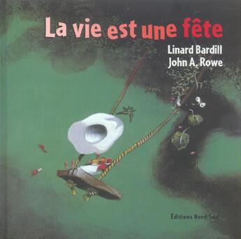 Couverture du livre « Vie est une fete » de Bardill/Rowe aux éditions Nord-sud