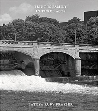 Couverture du livre « Latoya ruby frazier flint is family in three acts » de Ruby Frazier Latoya aux éditions Steidl