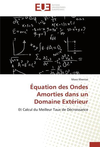 Couverture du livre « Équation des ondes amorties dans un domaine extérieur ; et calcul du meilleur taux de décroissance » de Moez Khenissi aux éditions Editions Universitaires Europeennes