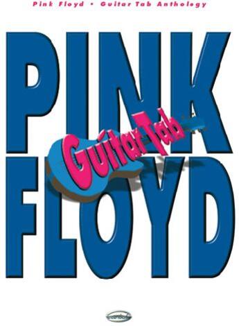 Couverture du livre « Pink Floyd ; guitar tab anthology » de Pink Floyd (Artist) aux éditions Carisch Musicom