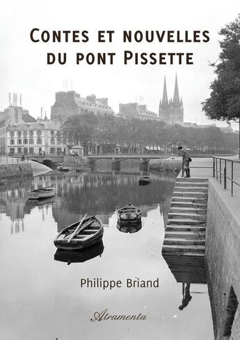 Couverture du livre « Contes et nouvelles du pont Pissette » de Philippe Briand aux éditions Atramenta