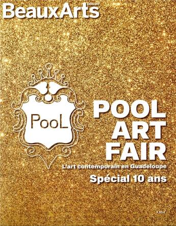 Couverture du livre « Pool art fair ; l'art contemporaine en Guadeloupe, spécial 10 ans » de  aux éditions Beaux Arts Editions