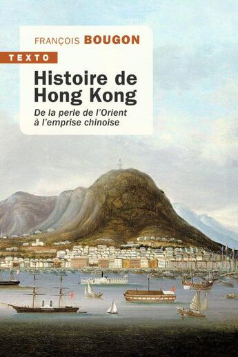 Couverture du livre « Histoire de Hong Kong : de la perle de l'Orient à l'emprise chinoise » de Francois Bougon aux éditions Tallandier