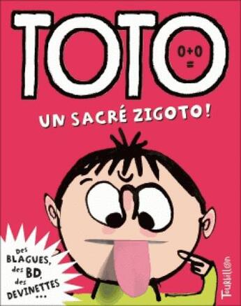 Couverture du livre « Toto le super-zéro ! t.5 ; un sacré zigoto ! » de Serge Bloch et Franck Girard aux éditions Tourbillon