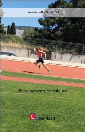 Couverture du livre « Entraînements athlétiques » de Jean-Luc Mondoloni aux éditions Chapitre.com