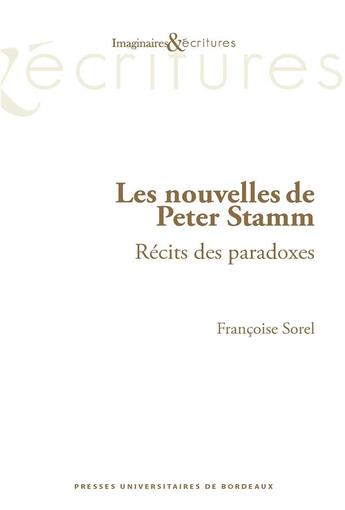 Couverture du livre « Les nouvelles de Peter Stamm : récits des paradoxes » de Francoise Sorel aux éditions Pu De Bordeaux