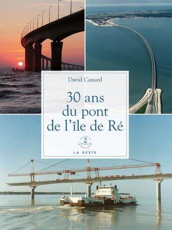 Couverture du livre « 30 ans du pont de l'île de Ré » de David Canard aux éditions Geste