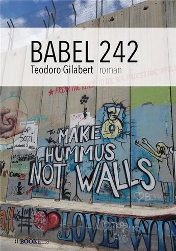 Couverture du livre « Babel 242 » de Teodoro Gilabert aux éditions Bookelis