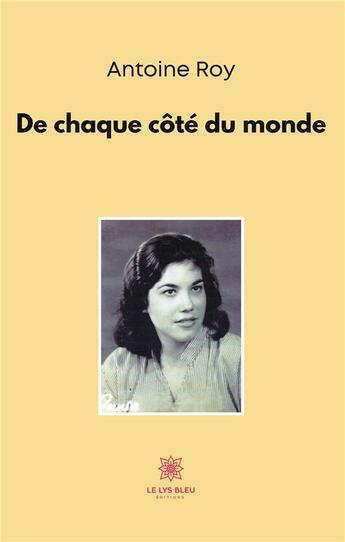 Couverture du livre « De chaque côté du monde » de Antoine Roy aux éditions Le Lys Bleu