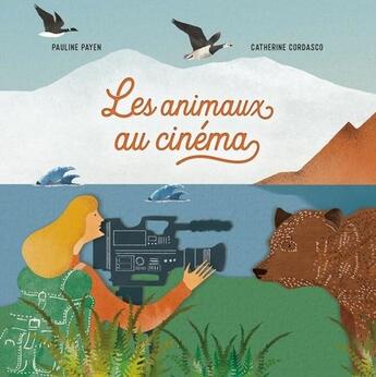 Couverture du livre « Les animaux au cinéma » de Catherine Cordasco et Pauline Payen aux éditions L'apprimerie