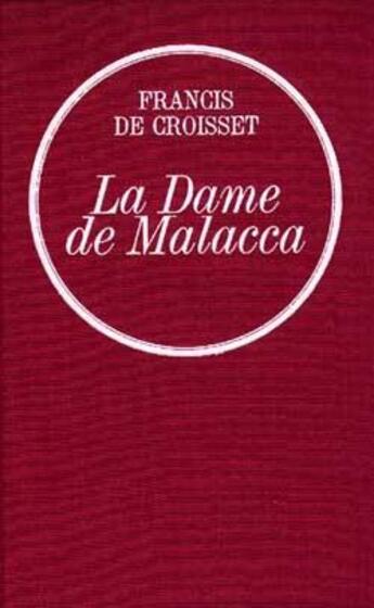 Couverture du livre « La dame de Malacca » de Croisset (De) Franci aux éditions Grasset