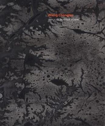 Couverture du livre « Zheng chongbin: impulse, matter, form » de Zheng Chongbin aux éditions Dap Artbook