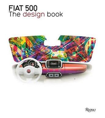 Couverture du livre « Fiat 500 : the design book » de Fiat aux éditions Rizzoli