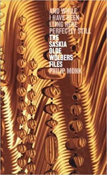 Couverture du livre « Saskia Olde Wolbers files: and while » de Philip Monk aux éditions Dap Artbook