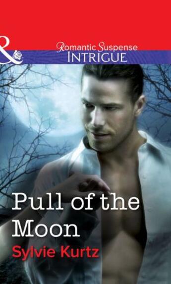 Couverture du livre « Pull of the Moon (Mills & Boon Intrigue) » de Sylvie Kurtz aux éditions Mills & Boon Series