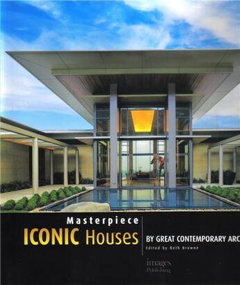 Couverture du livre « Iconic houses by great contemporary architects » de Beth Browne aux éditions Images Publishing