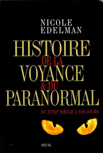 Couverture du livre « Histoire de la voyance et du paranormal du XVIIIe siècle à nos jours » de Nicole Edelman aux éditions Seuil