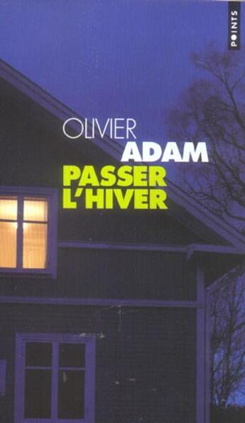 Couverture du livre « Passer l'hiver » de Olivier Adam aux éditions Points