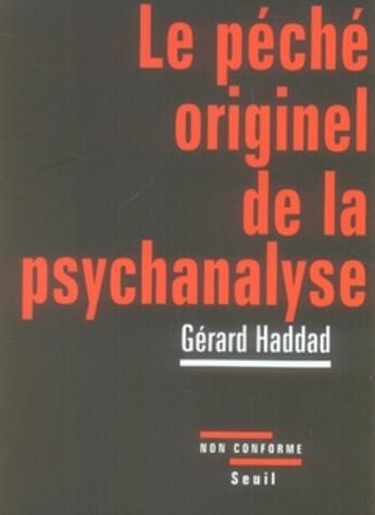 Couverture du livre « Le péché originel de la psychanalyse » de Gerard Haddad aux éditions Seuil