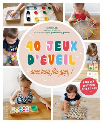 Couverture du livre « 40 jeux d'éveil : avec trois fois rien ! » de Margot Alla aux éditions Larousse