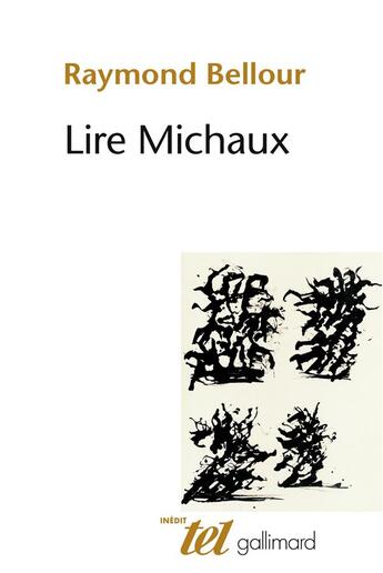 Couverture du livre « Lire Michaux » de Raymond Bellour aux éditions Gallimard