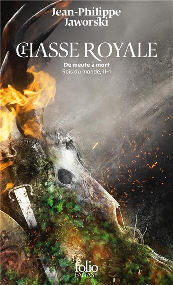 Couverture du livre « Rois du monde Tome 2 : chasse royale : de meute à mort partie 1 » de Jean-Philippe Jaworski aux éditions Folio