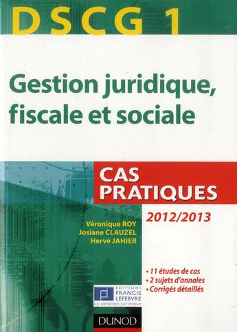 Couverture du livre « DSCG 1 ; gestion juridique, fiscale et sociale ; cas pratiques (3e édition) » de Veronique Roy et Herve Jahier et Josiane Clauzel aux éditions Dunod