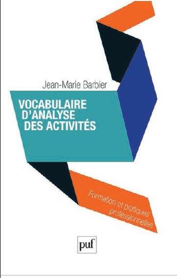 Couverture du livre « Vocabulaire d'analyse des activités ; formation et pratiques professionnelles (2e édition) » de Jean-Marie Barbier aux éditions Puf