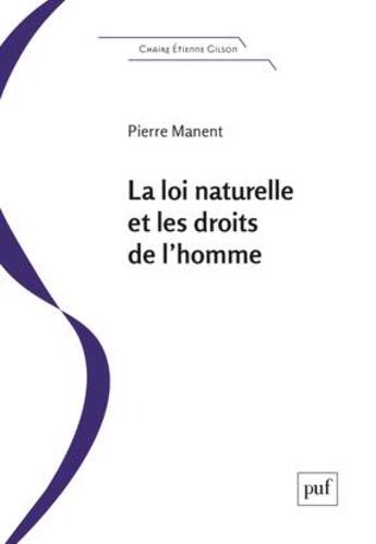 Couverture du livre « La loi naturelle et les droits de l'homme » de Pierre Manent aux éditions Puf