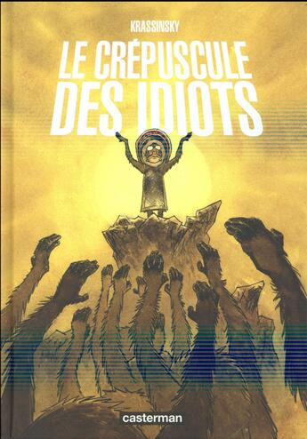 Couverture du livre « Le crépuscule des idiots » de Jean-Paul Krassinsky aux éditions Casterman