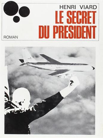 Couverture du livre « Le secret du president » de Henri Viard aux éditions Denoel