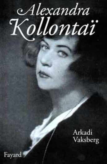 Couverture du livre « Alexandra Kollontaï » de Arkadi Vaksberg aux éditions Fayard