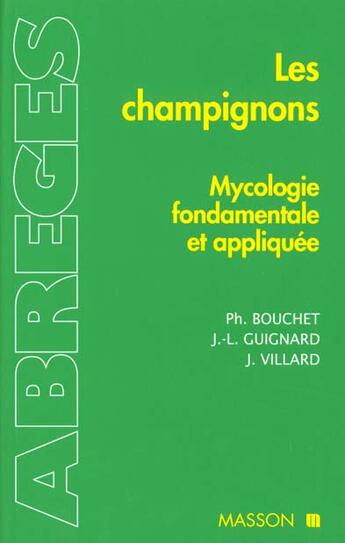 Couverture du livre « Les Champignons - Mycologie Fondamentale Et Appliquee » de P Bouchet et J-L Guignard et J Villard aux éditions Elsevier-masson