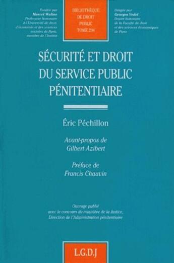 Couverture du livre « Sécurité et droit du service public pénitentiaire » de Eric Pechillon aux éditions Lgdj