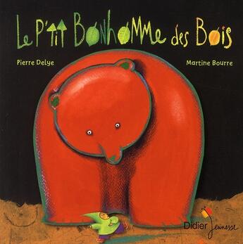 Couverture du livre « Le petit bonhomme des bois » de Pierre Delye et Martine Bourre aux éditions Didier Jeunesse