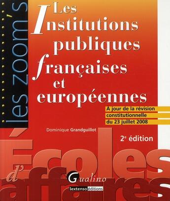 Couverture du livre « Les institutions publiques françaises et européennes (2ème édition) » de Grandguillot D. aux éditions Gualino