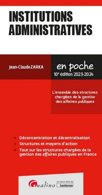 Couverture du livre « Institutions administratives : l'ensemble des structures chargées de la gestion des affaires publiques » de Jean-Claude Zarka aux éditions Gualino