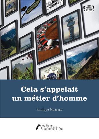 Couverture du livre « Cela s'appelait un métier d'homme » de Philippe Musseau aux éditions Amalthee