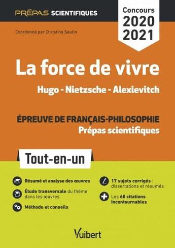 Couverture du livre « La force de vivre en 30 fiches ; épreuve de français-philosophie ; prépas scientifiques (édition 2020/2021) » de Christine Seutin aux éditions Vuibert