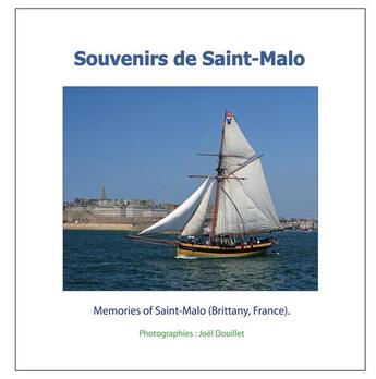 Couverture du livre « Souvenirs de Saint-Malo ; memories of Saint-Malo (Brittany, France) » de Joel Douillet aux éditions Books On Demand