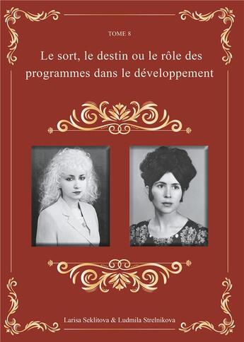 Couverture du livre « Le sort, le destin ou le rôle des programmes dans le développement » de Ludmila Strelnikova et Larisa Seklitova aux éditions Books On Demand