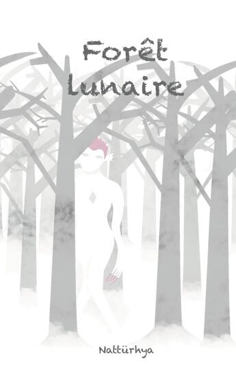 Couverture du livre « Forêt lunaire » de Nattürhya . aux éditions Books On Demand