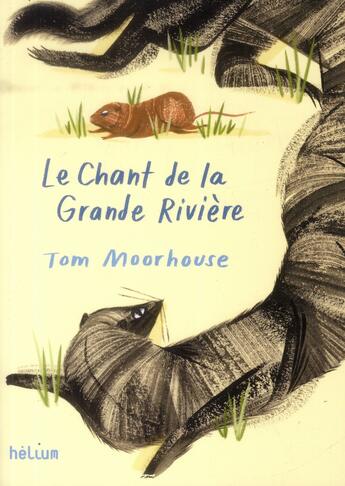 Couverture du livre « Le chant de la grande rivière » de Tom Moorhouse et Michelle Nikly aux éditions Helium