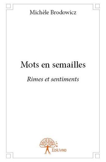 Couverture du livre « Mots en semailles ; rimes et sentiments » de Michele Brodowicz aux éditions Edilivre