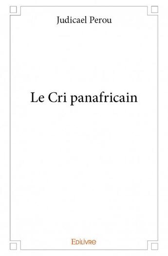 Couverture du livre « Le cri panafricain » de Judicael Perou aux éditions Edilivre