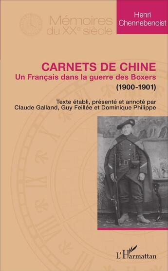 Couverture du livre « Carnets de Chine : Un Français dans la guerre des Boxers (1900-1901) » de Henri Chennebenoist aux éditions L'harmattan