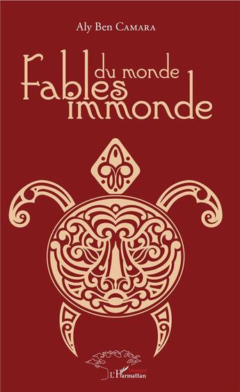 Couverture du livre « Fables du monde immonde » de Aly Ben Camara aux éditions L'harmattan