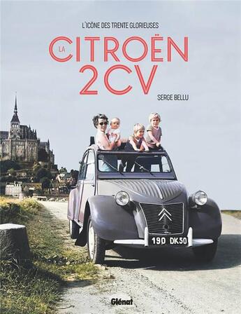 Couverture du livre « La Citroën 2CV : l'icône des Trente Glorieuses » de Serge Bellu aux éditions Glenat