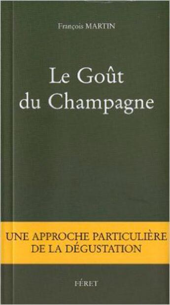 Couverture du livre « Le goût du champagne » de Francois Martin aux éditions Feret